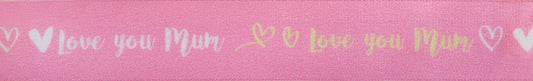 Ribbon: Love You Mum: Pink: 1 Metre